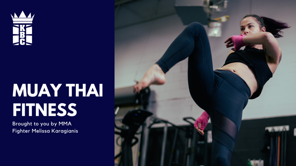 Muay Thai Fitness Program brought to you by Professional MMA Fighter,  Melissa Karagianis – KINGSWAY BOXING